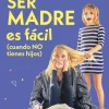 Ser madre es fácil cuando no tienes hijos